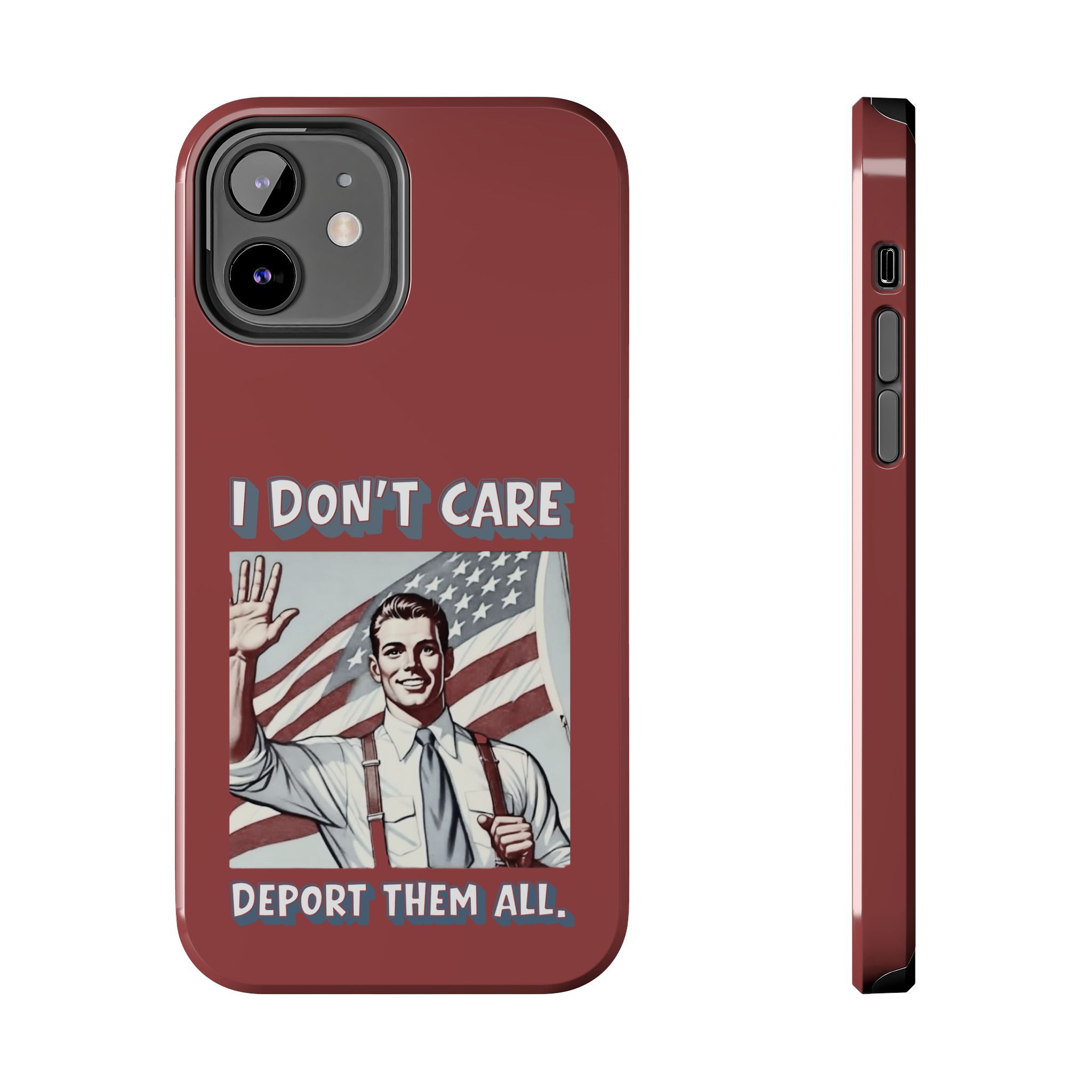I DON'T CARE DEPORT THEM ALL Tough Phone Case — Retro Patriotic Protective Phone Cover