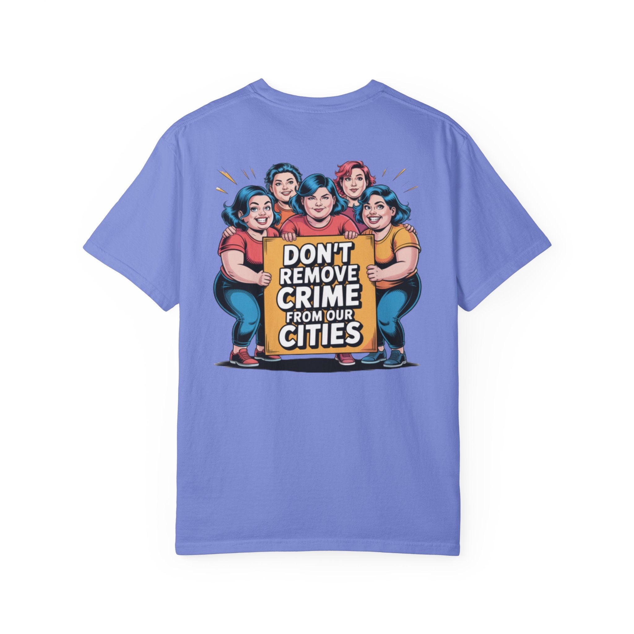 Don't Remove Crime From Our Cities T-Shirt | Funny Conservative Blue Hair Graphic Tee | Anti-Woke Political Satire Shirt