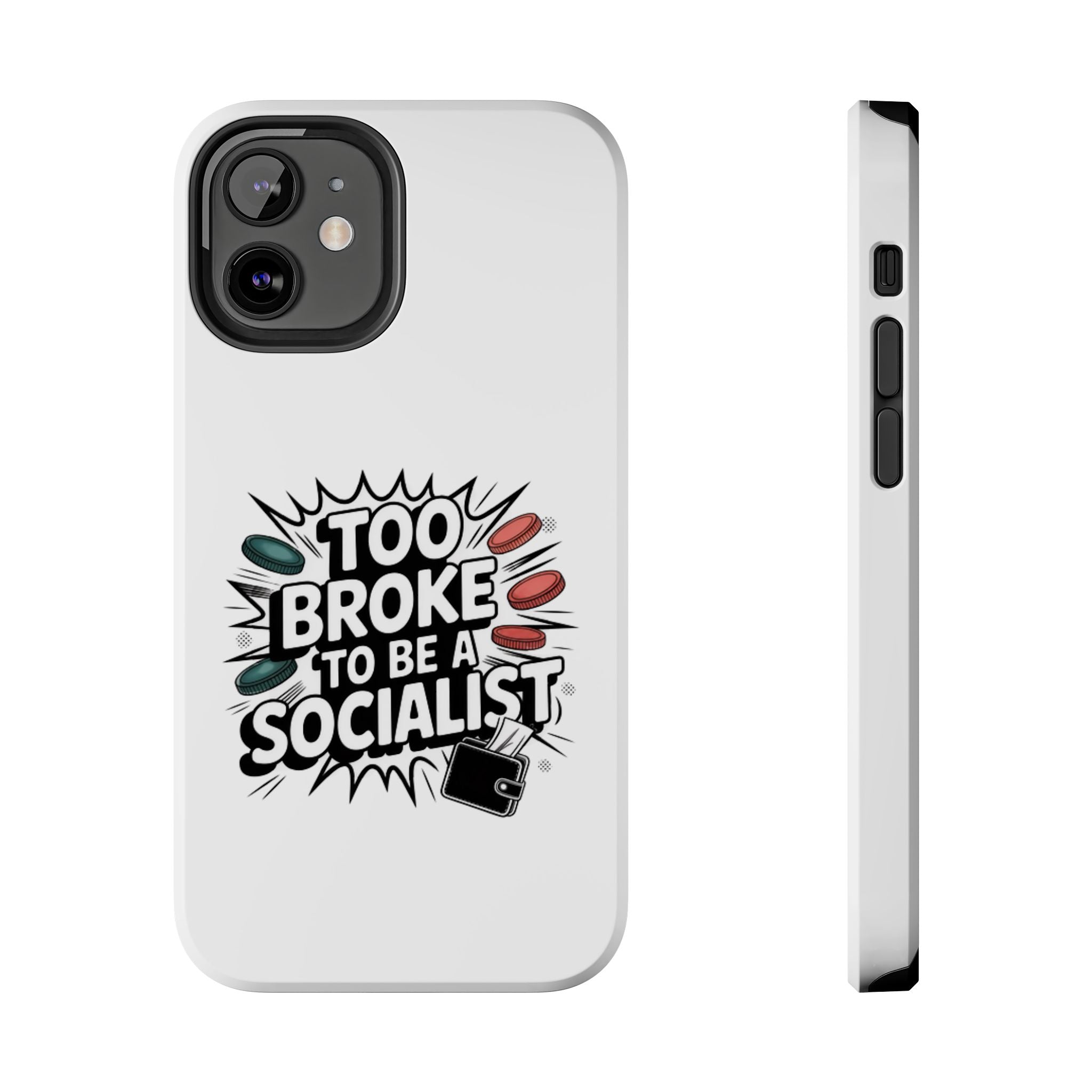 Too Broke to Be a Socialist Phone Case | Funny Conservative iPhone & Samsung Cover | Anti-Woke Political Comic Case