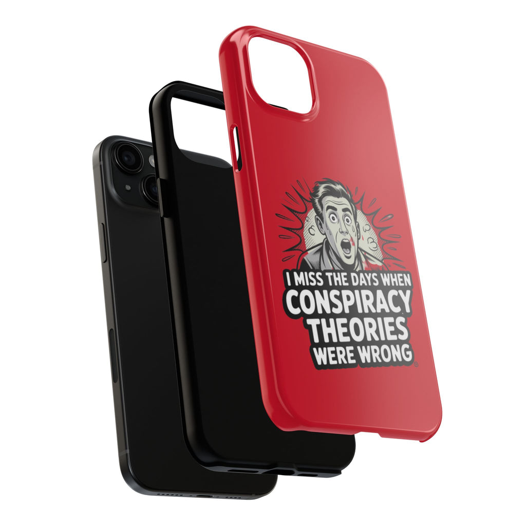 I Miss the Days When Conspiracy Theories Were Wrong Phone Case | iPhone & Samsung Cover