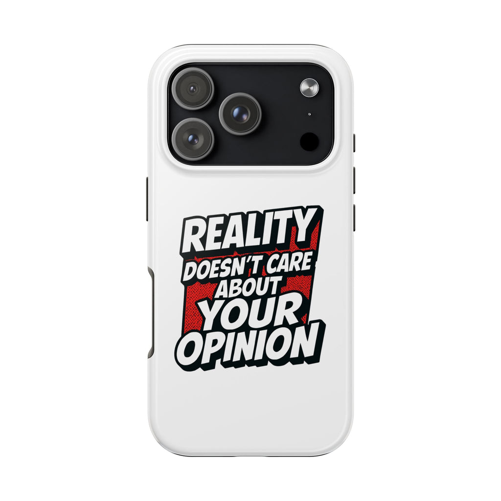 Reality Doesn't Care About Your Opinion Phone Case | Funny Conservative iPhone & Samsung Cover | Anti-Woke Political Graphic Case