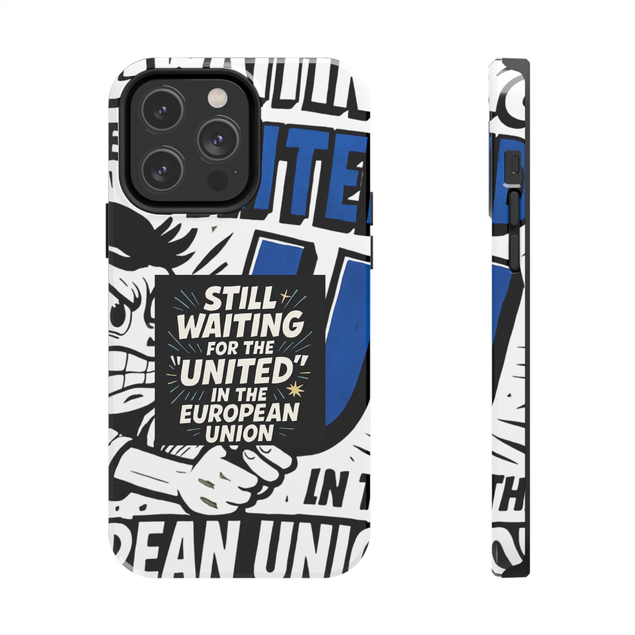 Still Waiting for the United in the European Union Phone Case | Political Protest Design