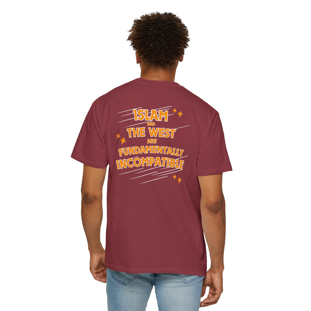 Islam and the West are Fundamentally Incompatible T-Shirt | Back Print Statement Tee | Garment-Dyed Unisex Shirt