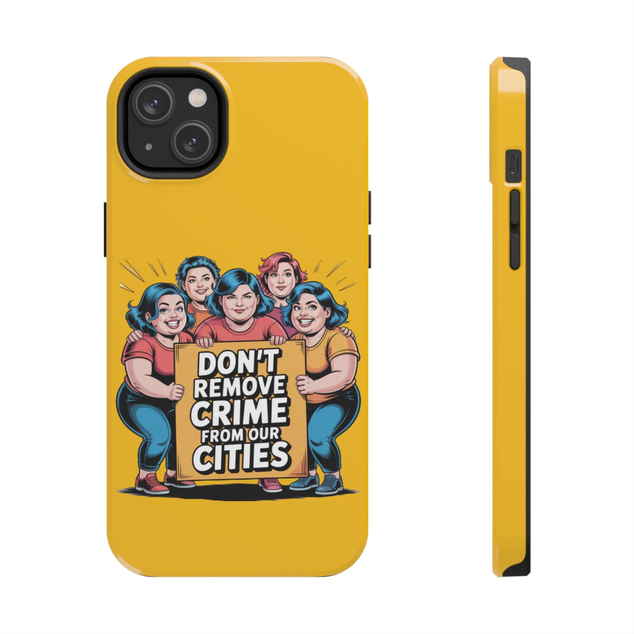 Don't Remove Crime From Our Cities iPhone Samsung Case | Anti-Woke Political Satire Right Wing Phone Cover