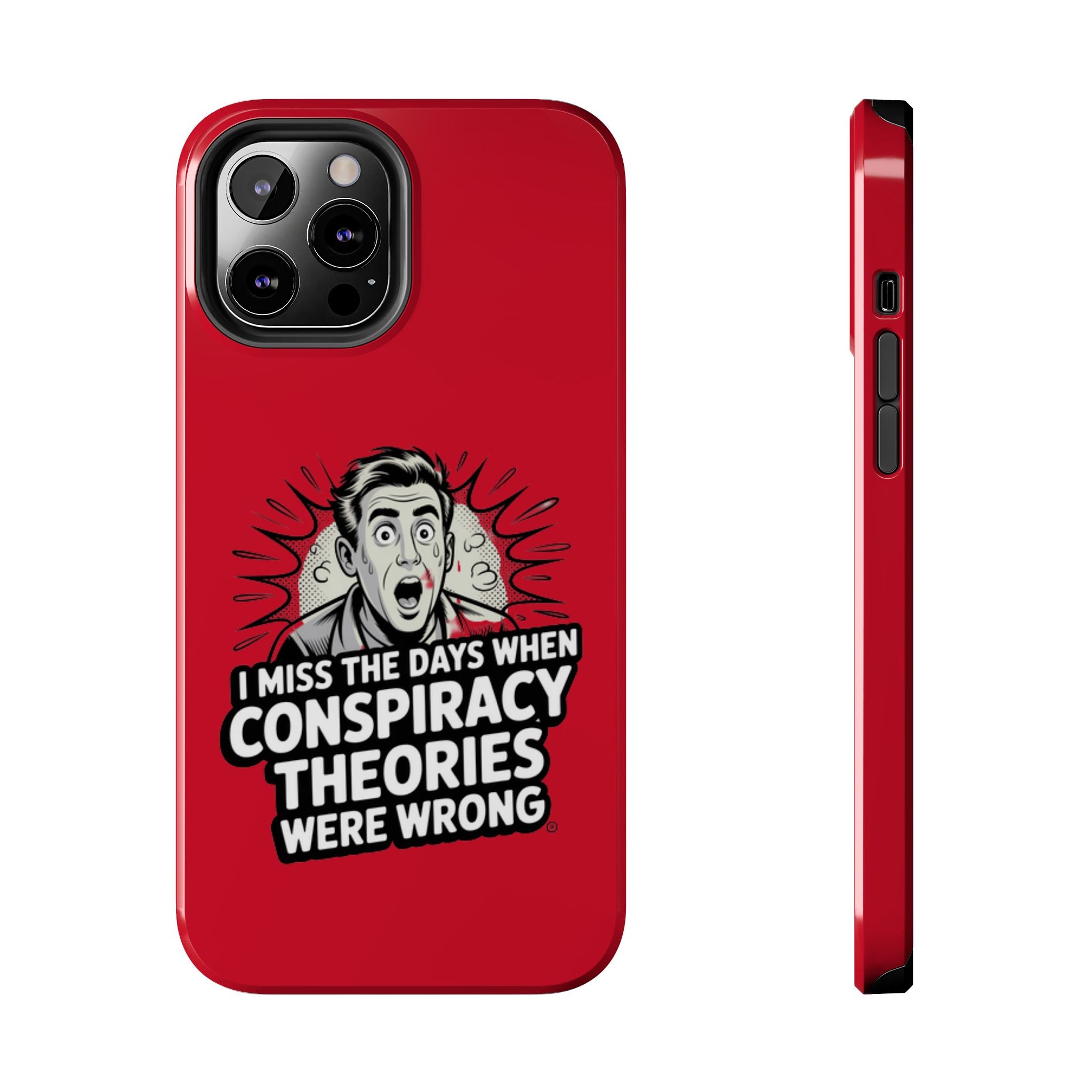 I Miss the Days When Conspiracy Theories Were Wrong Phone Case | iPhone & Samsung Cover