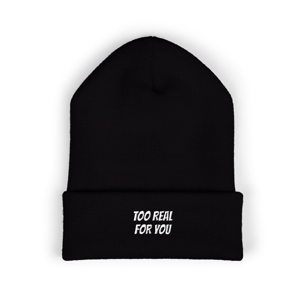 Too Real For You | Embroidered Cuffed Beanie | Unisex Streetwear Winter Knit Hat