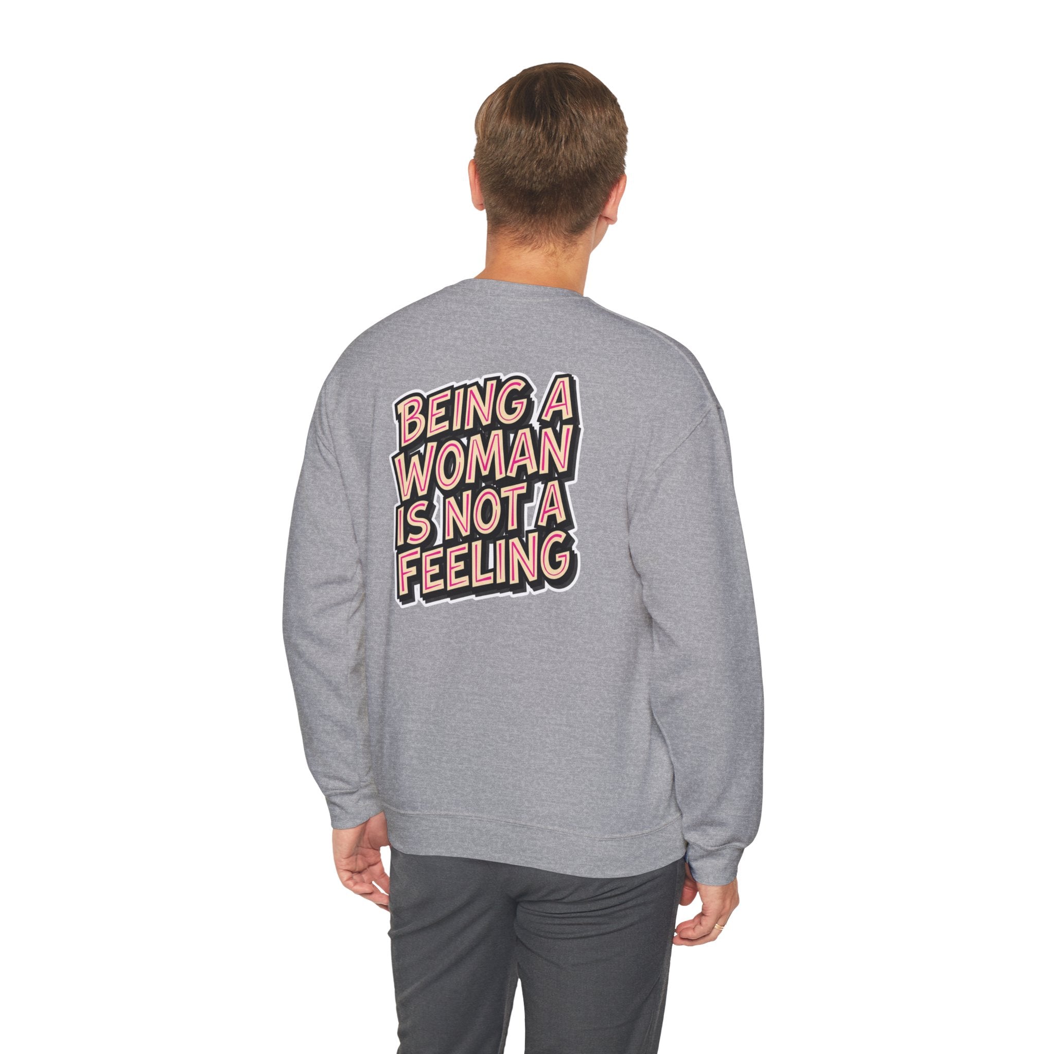 Conservative Feminist Quote Crewneck Sweatshirt — "Being a Woman Is Not a Feeling"