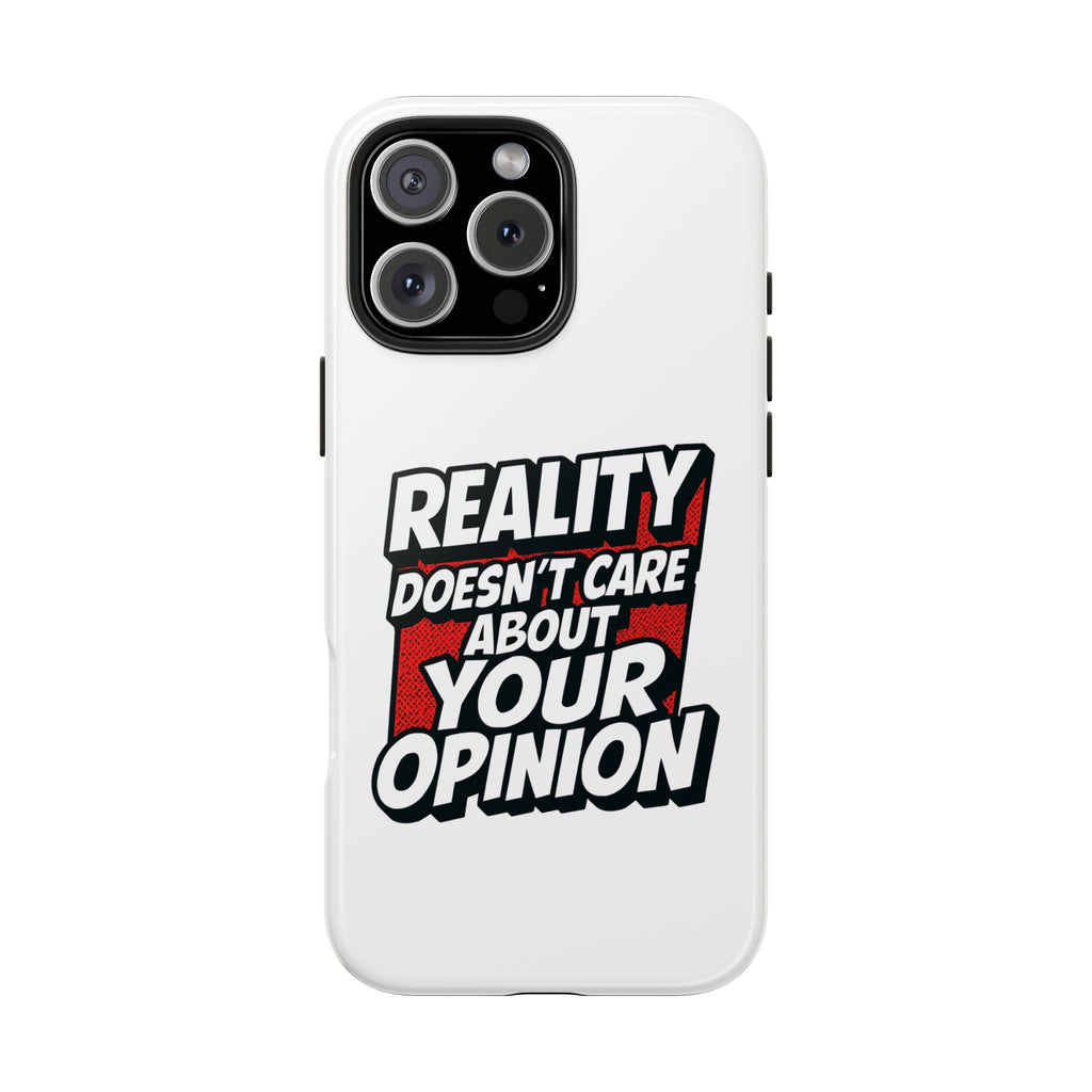 Reality Doesn't Care About Your Opinion Phone Case | Funny Conservative iPhone & Samsung Cover | Anti-Woke Political Graphic Case