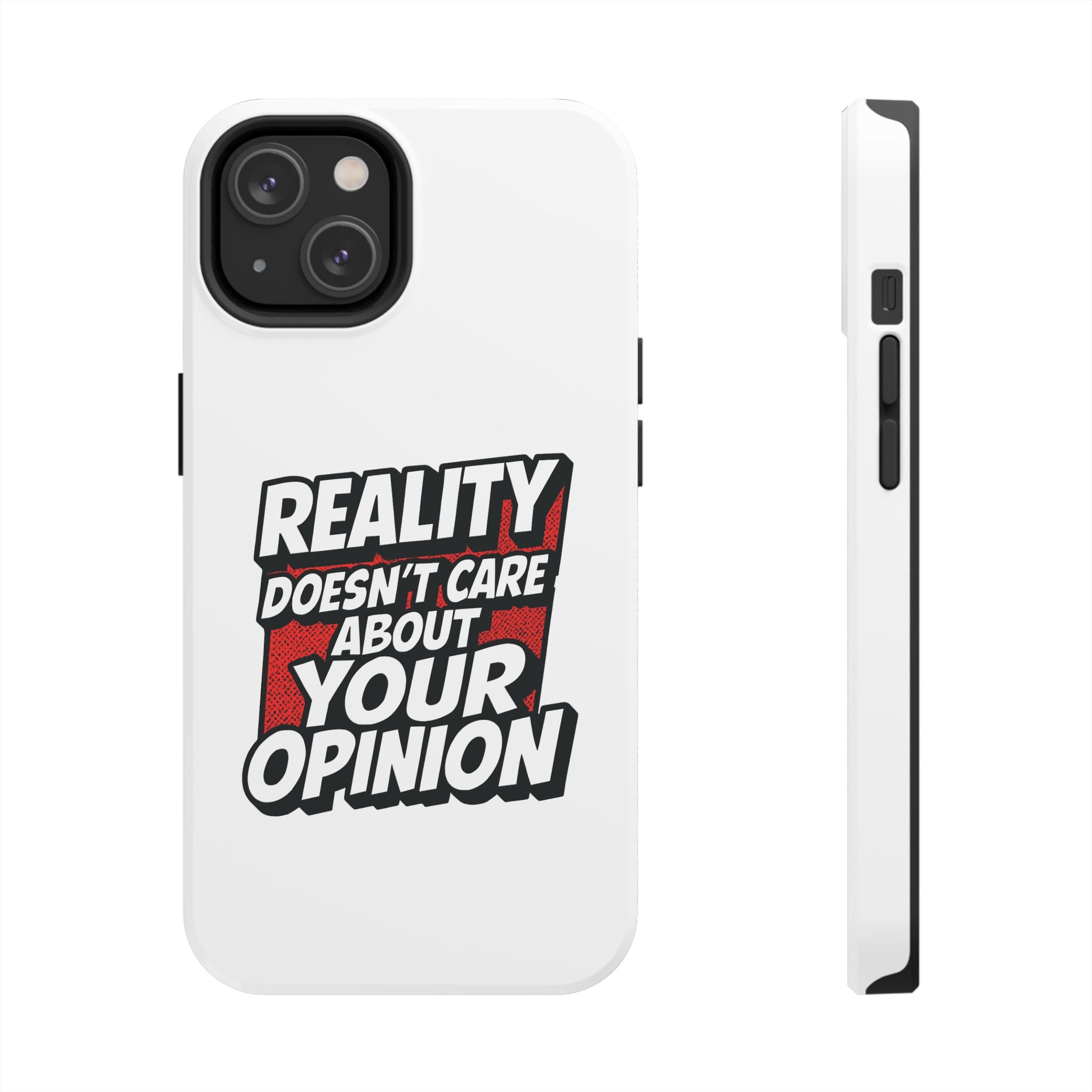 Reality Doesn't Care About Your Opinion Phone Case | Funny Conservative iPhone & Samsung Cover | Anti-Woke Political Graphic Case