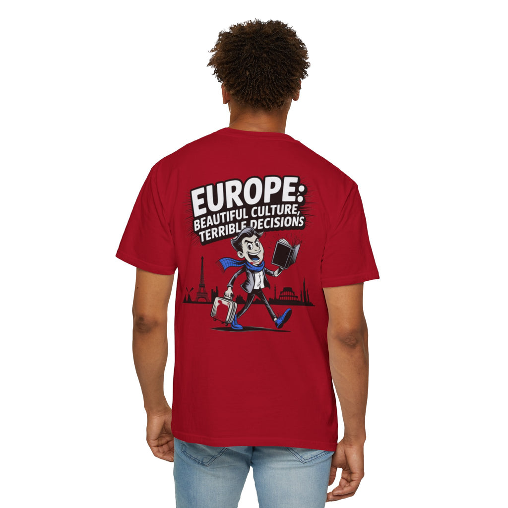 Europe Beautiful Culture Terrible Decisions T-Shirt | Political Satire Tee