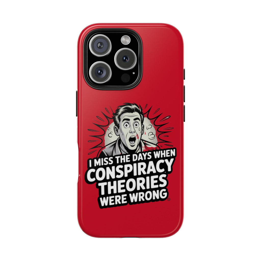 I Miss the Days When Conspiracy Theories Were Wrong Phone Case | iPhone & Samsung Cover