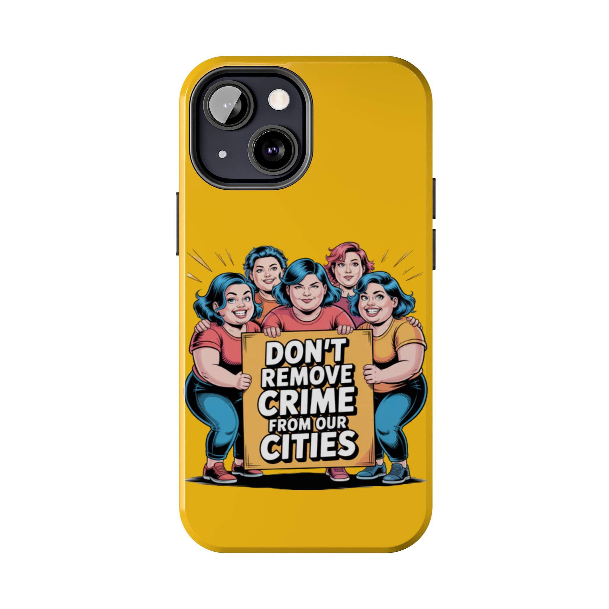 Don't Remove Crime From Our Cities iPhone Samsung Case | Anti-Woke Political Satire Right Wing Phone Cover