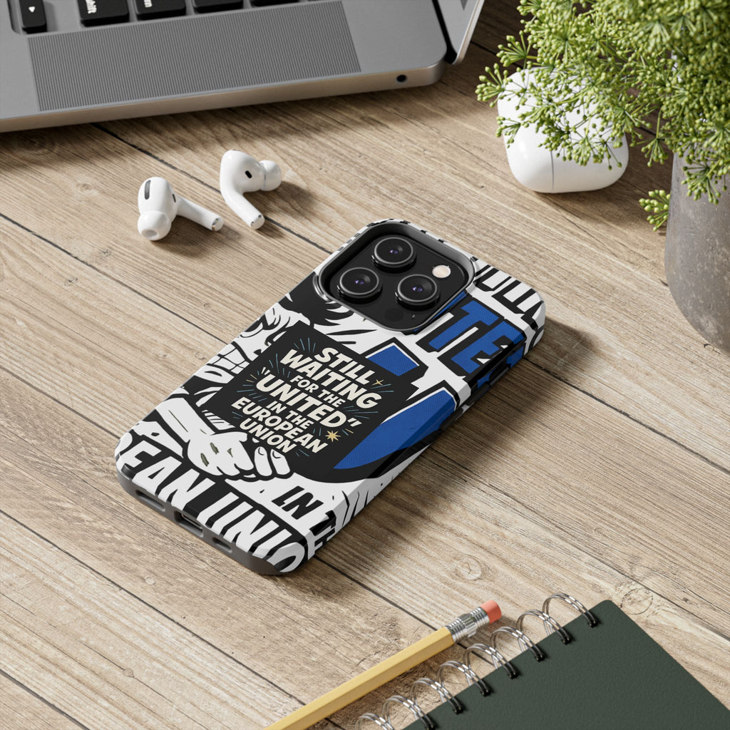 Still Waiting for the United in the European Union Phone Case | Political Protest Design