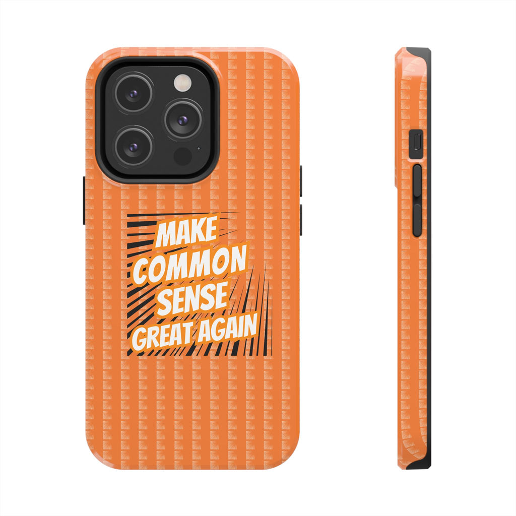 Make Common Sense Great Again Tough Phone Case | Impact-Resistant iPhone & Samsung Cover