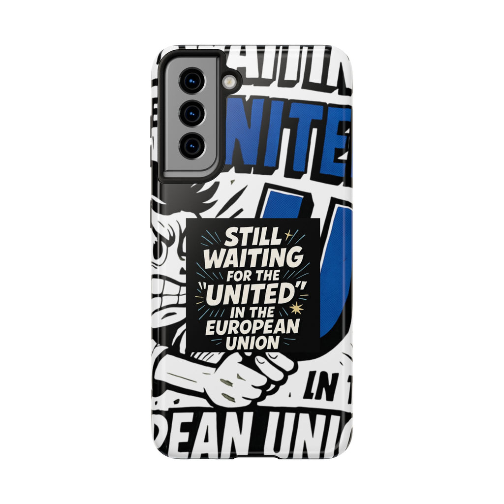 Still Waiting for the United in the European Union Phone Case | Political Protest Design