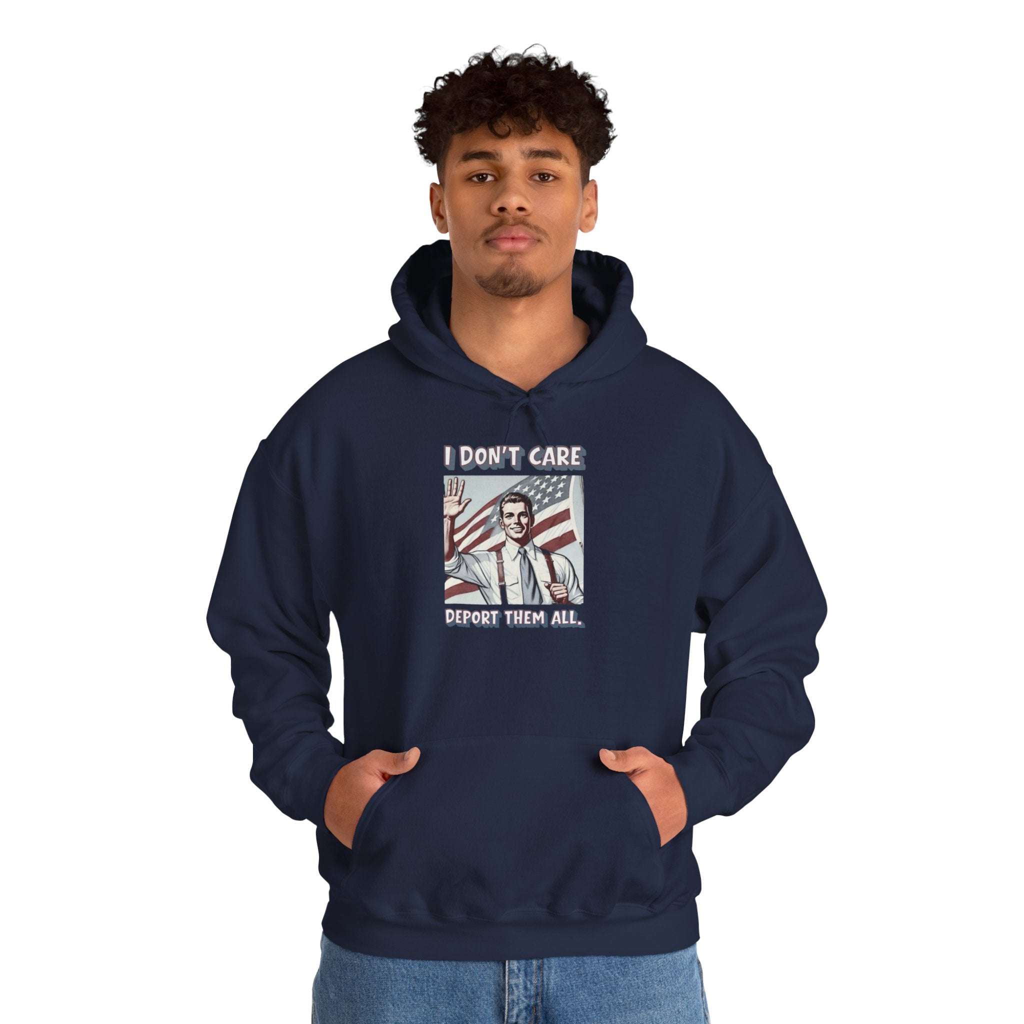 I DON'T CARE DEPORT THEM ALL —  Retro Patriotic Hoodie