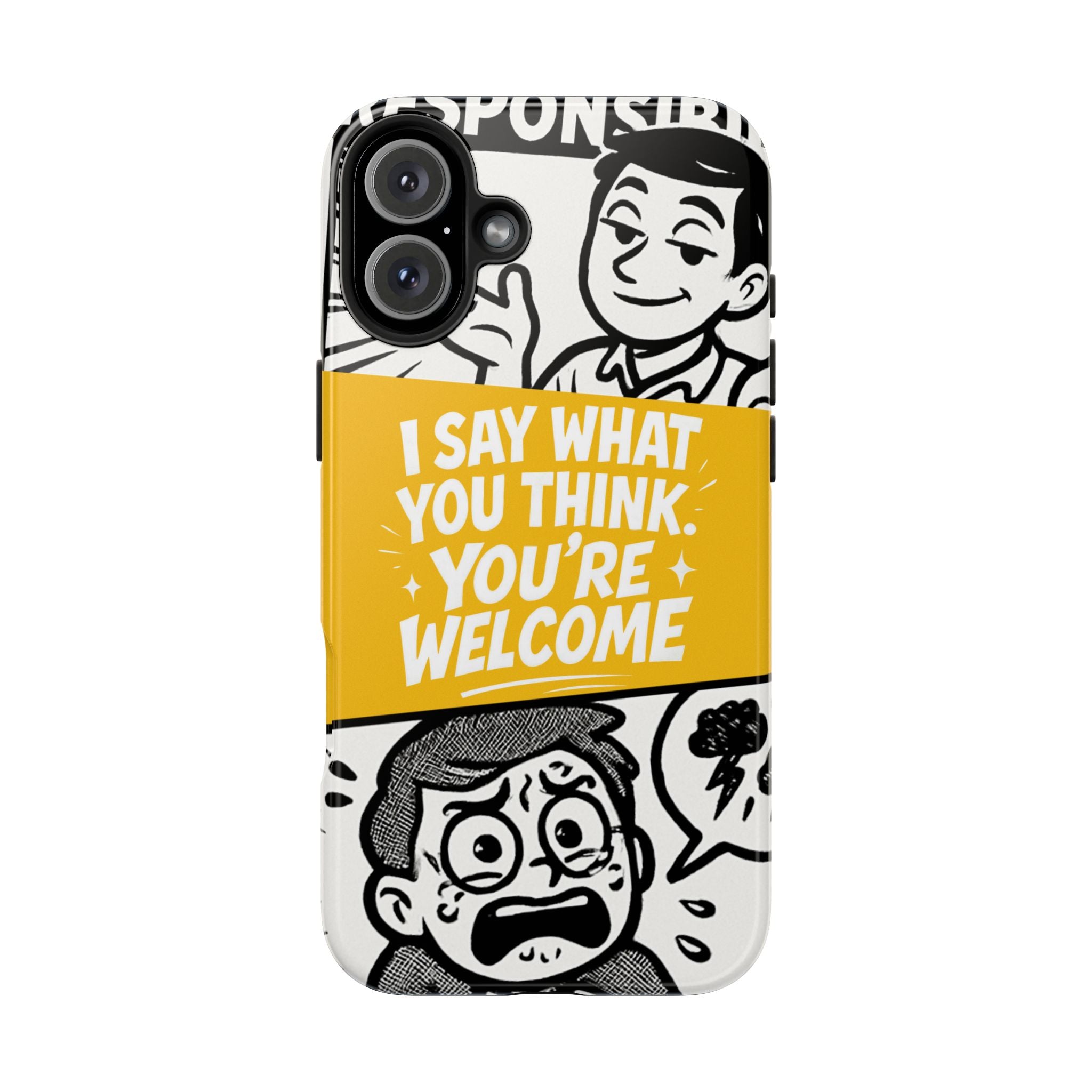 I Say What You Think Youre Welcome Phone Case | Funny Cartoon Quote