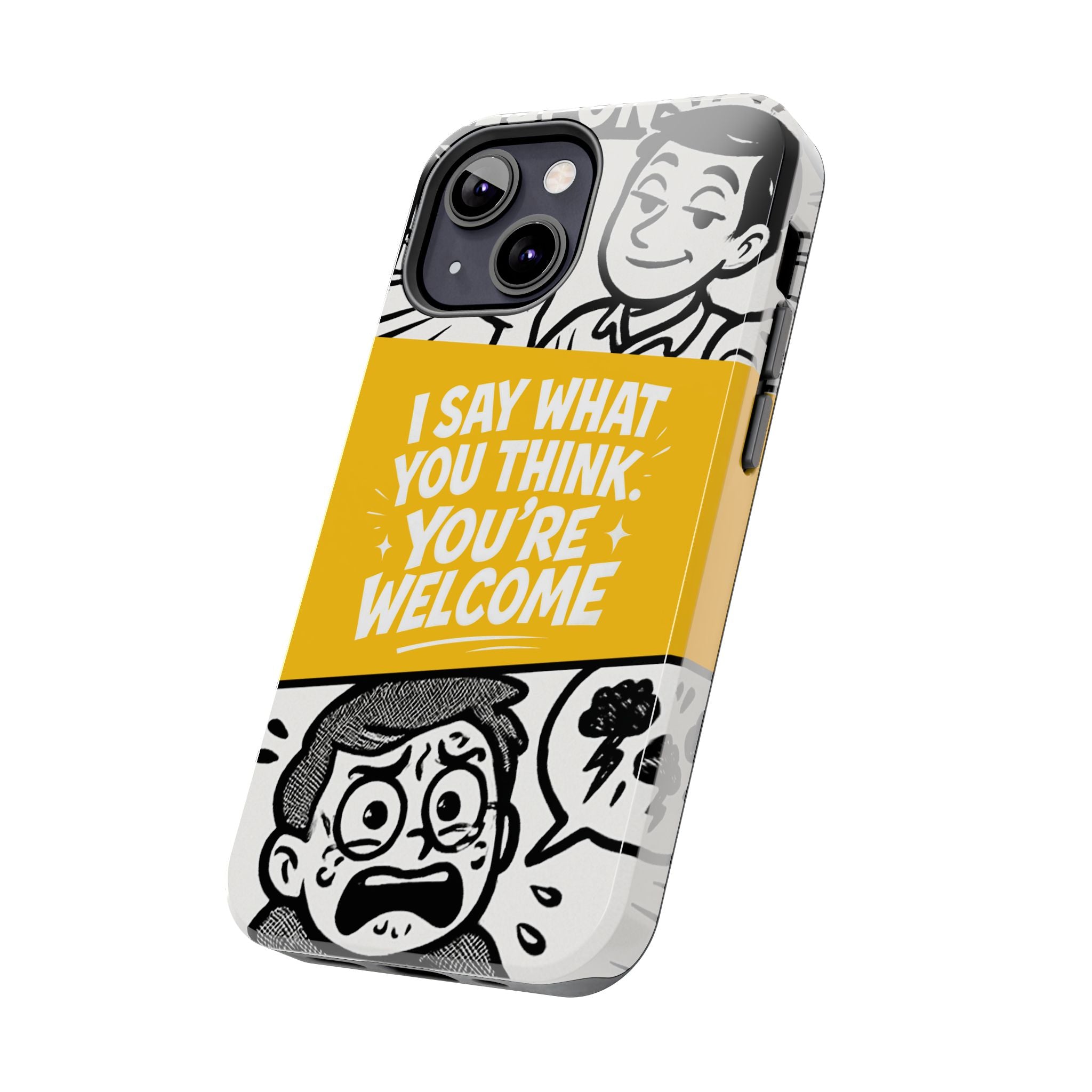 I Say What You Think Youre Welcome Phone Case | Funny Cartoon Quote