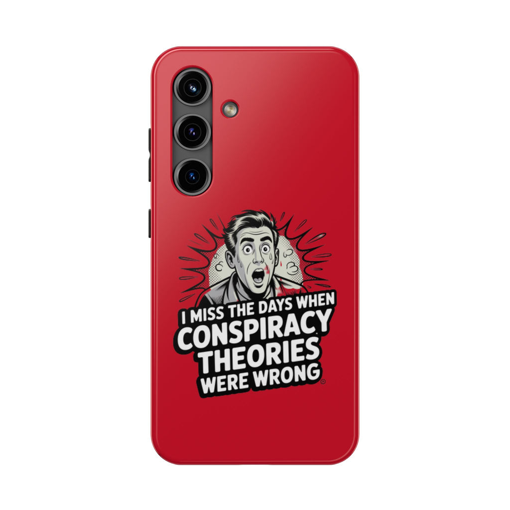 I Miss the Days When Conspiracy Theories Were Wrong Phone Case | iPhone & Samsung Cover