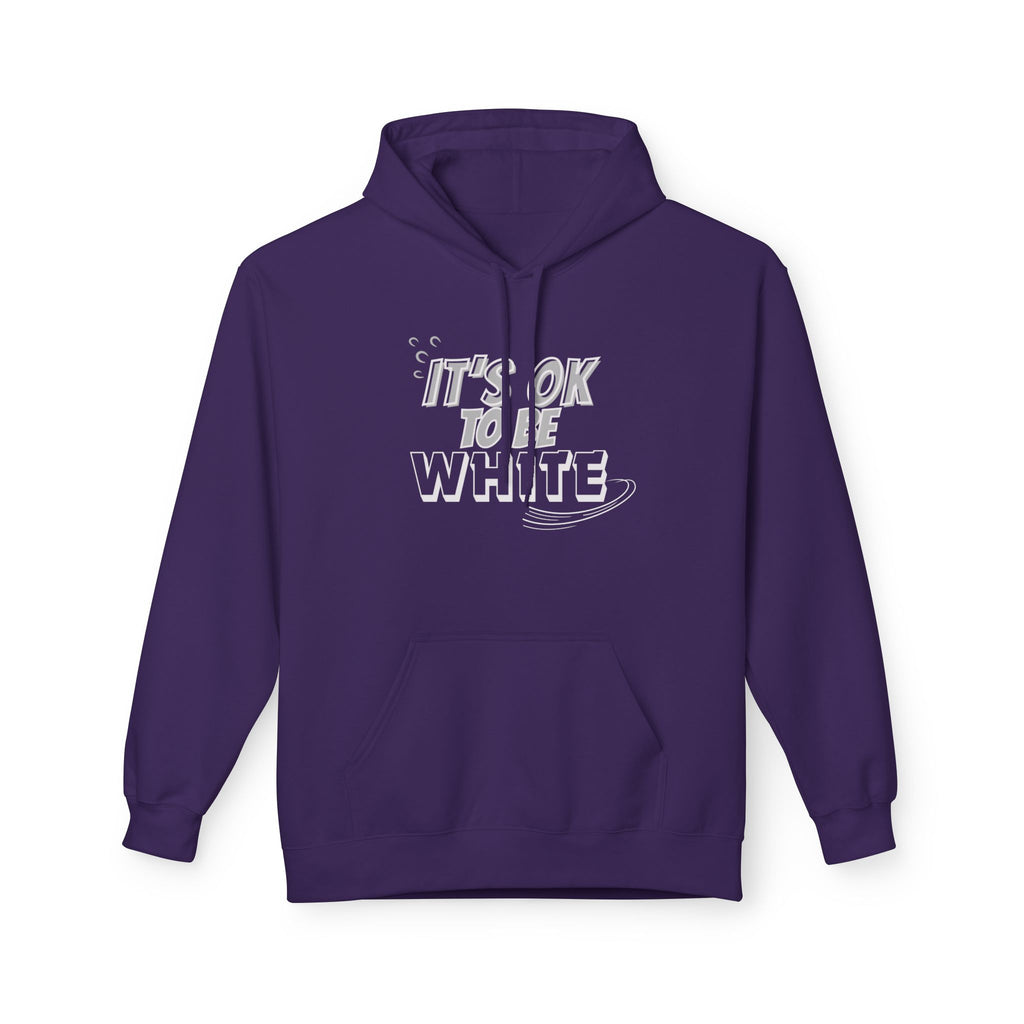 Its OK To Be White Hoodie | Midweight Fleece | Unisex Fleece Hoodie