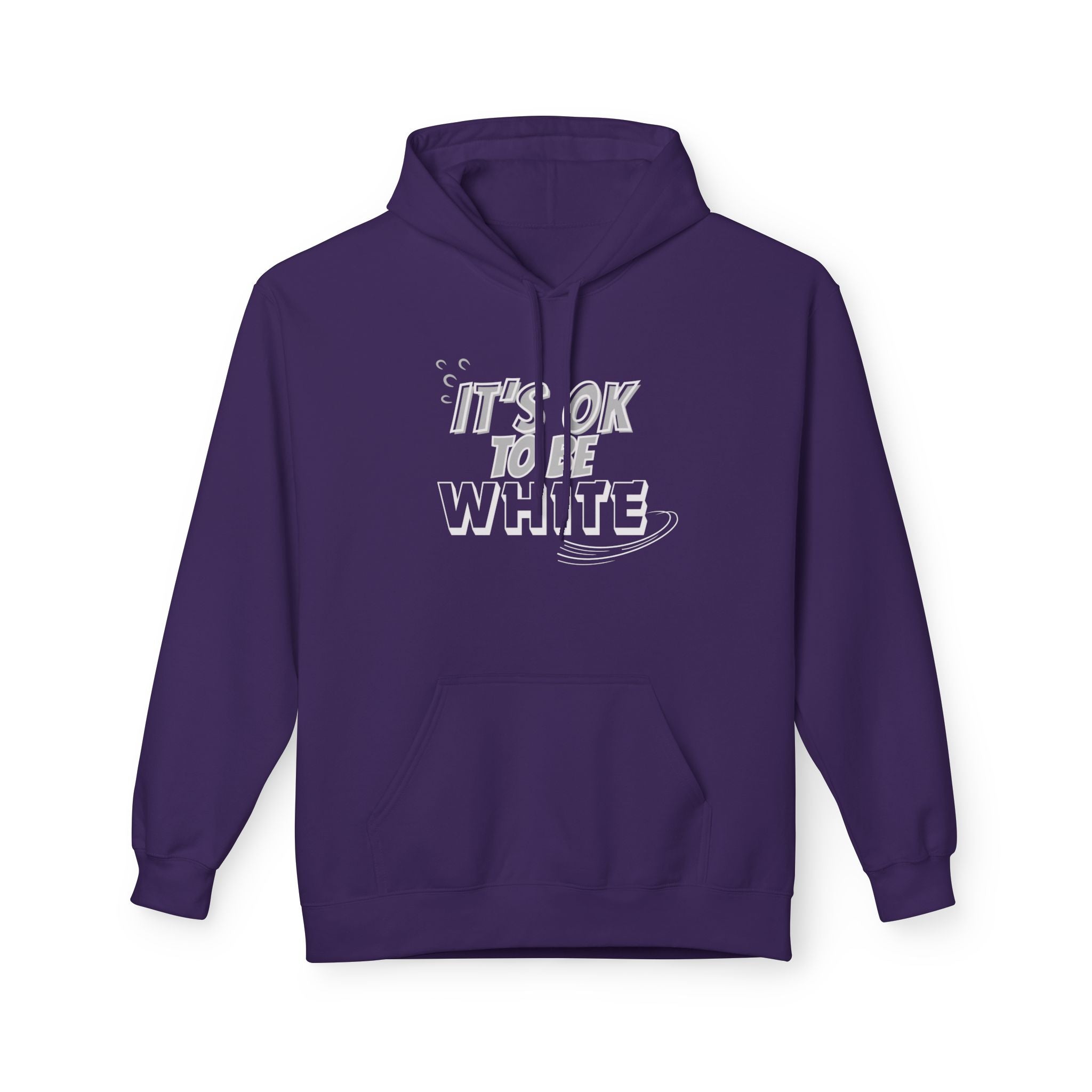 Its OK To Be White Hoodie | Midweight Fleece | Unisex Fleece Hoodie