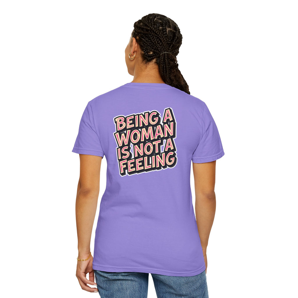 Being a Woman Is Not a Feeling T-Shirt — Conservative Feminist Statement Tee