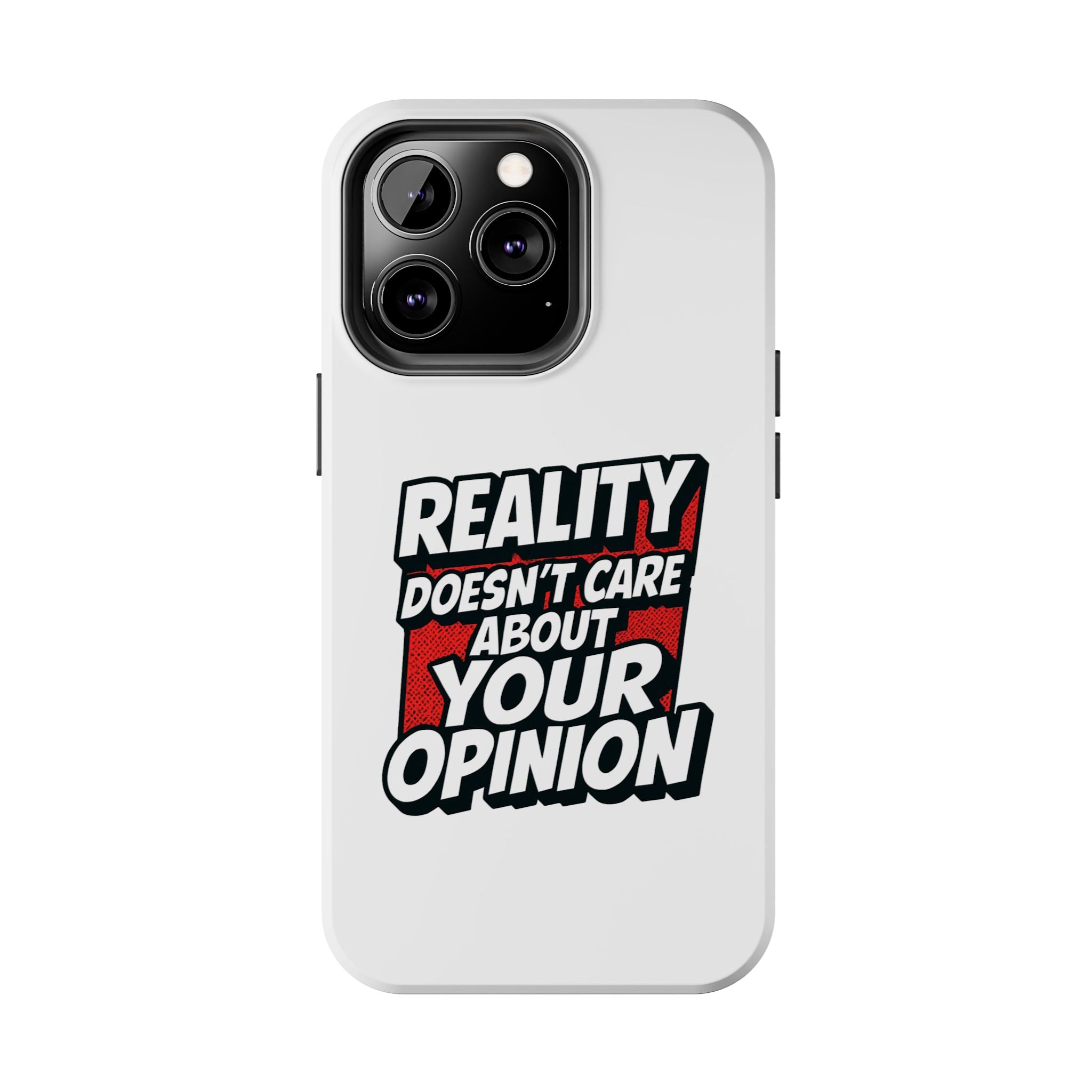Reality Doesn't Care About Your Opinion Phone Case | Funny Conservative iPhone & Samsung Cover | Anti-Woke Political Graphic Case