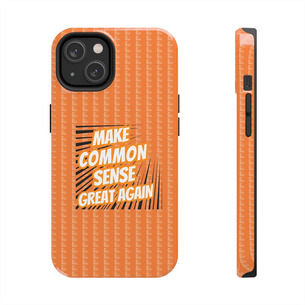 Make Common Sense Great Again Tough Phone Case | Impact-Resistant iPhone & Samsung Cover
