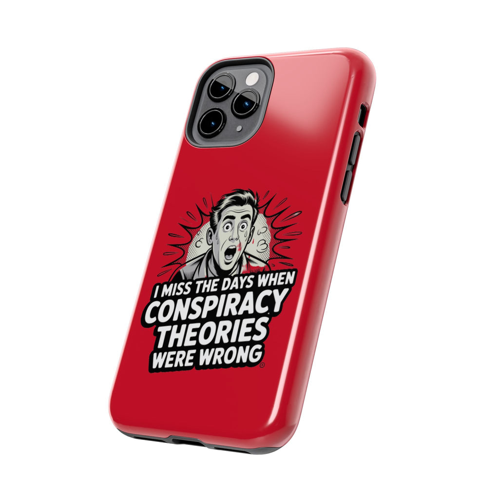 I Miss the Days When Conspiracy Theories Were Wrong Phone Case | iPhone & Samsung Cover