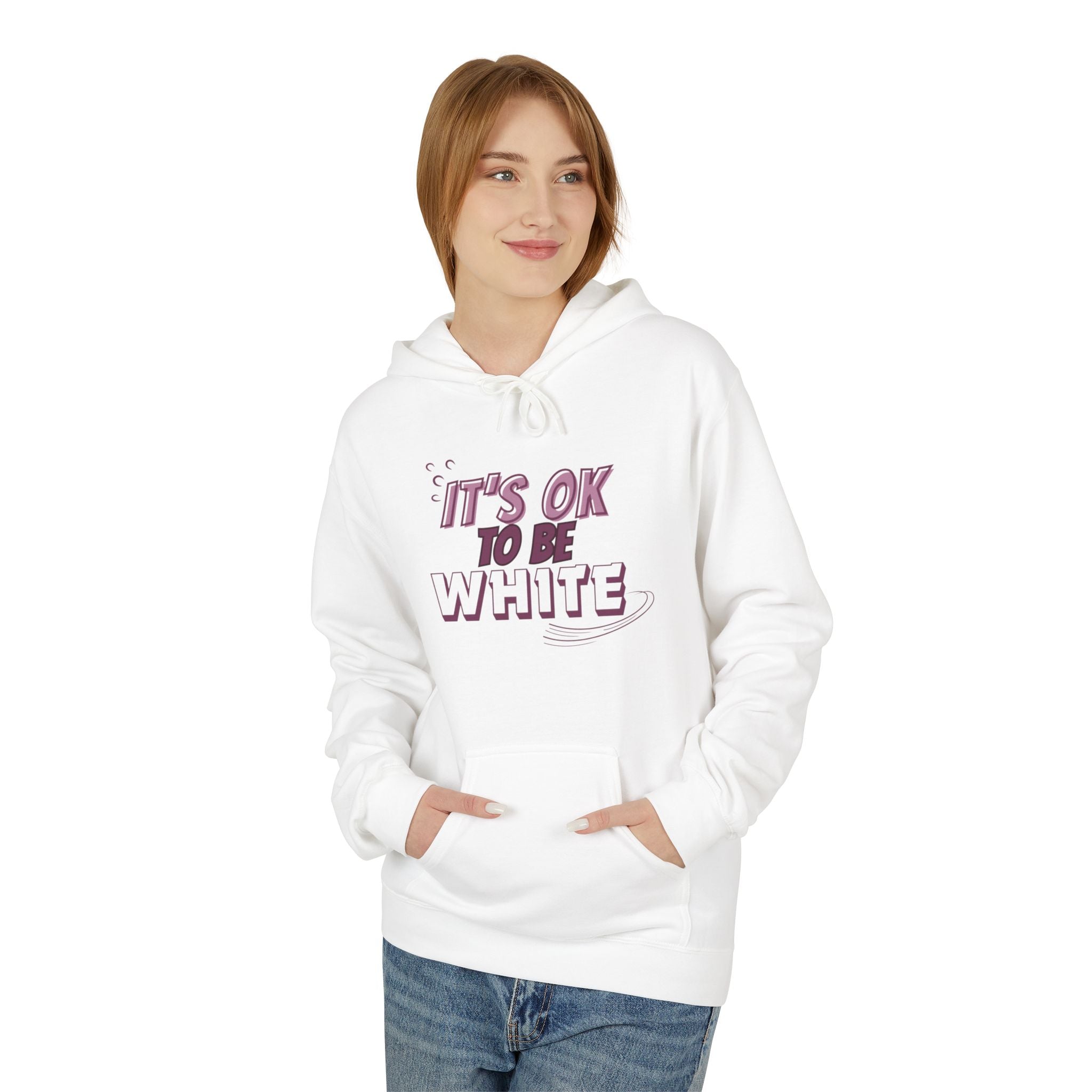 Its OK To Be White Hoodie | Midweight Fleece | Unisex Fleece Hoodie
