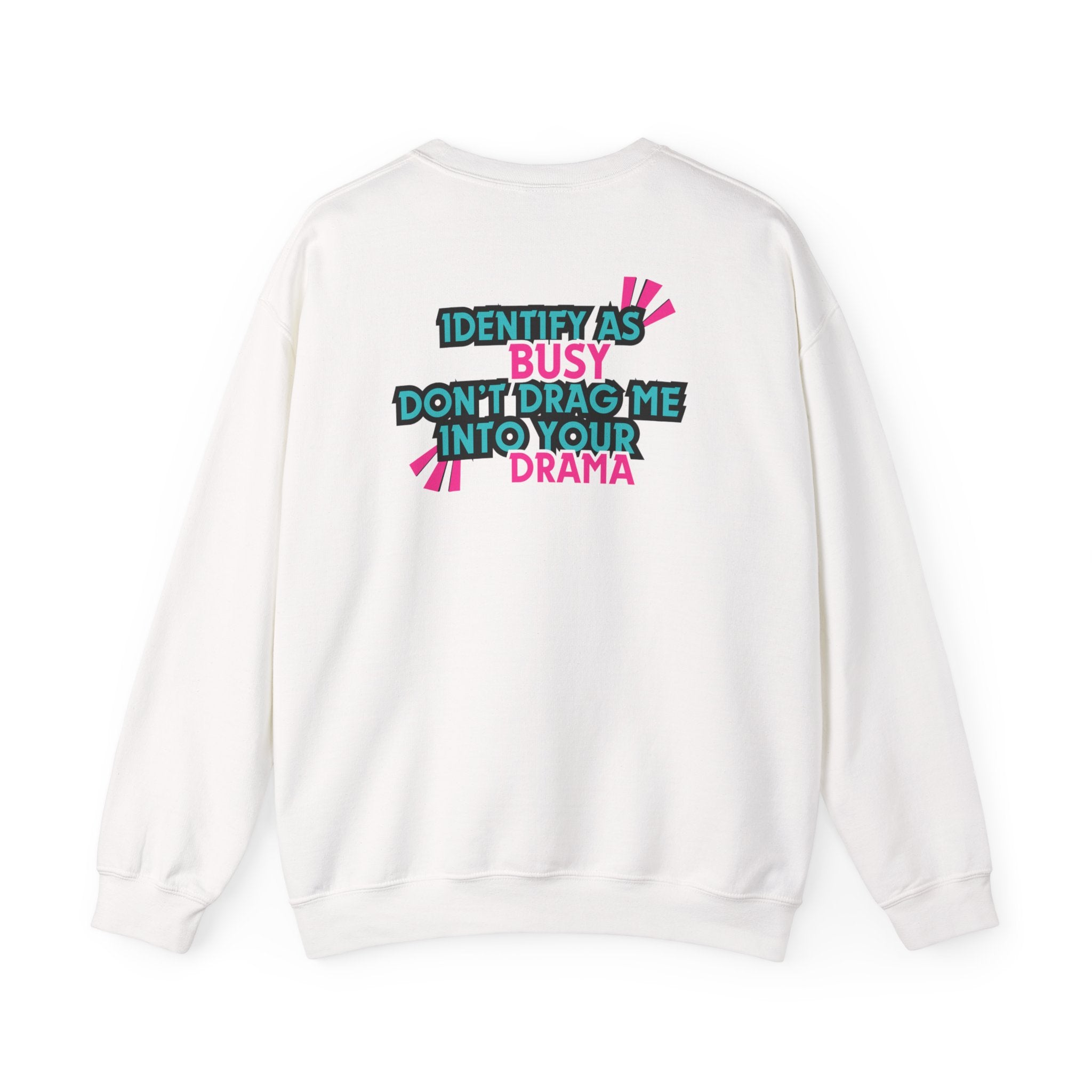 Identity as Busy, Dont Drag Me Into Your Drama | Crewneck Sweatshirt
