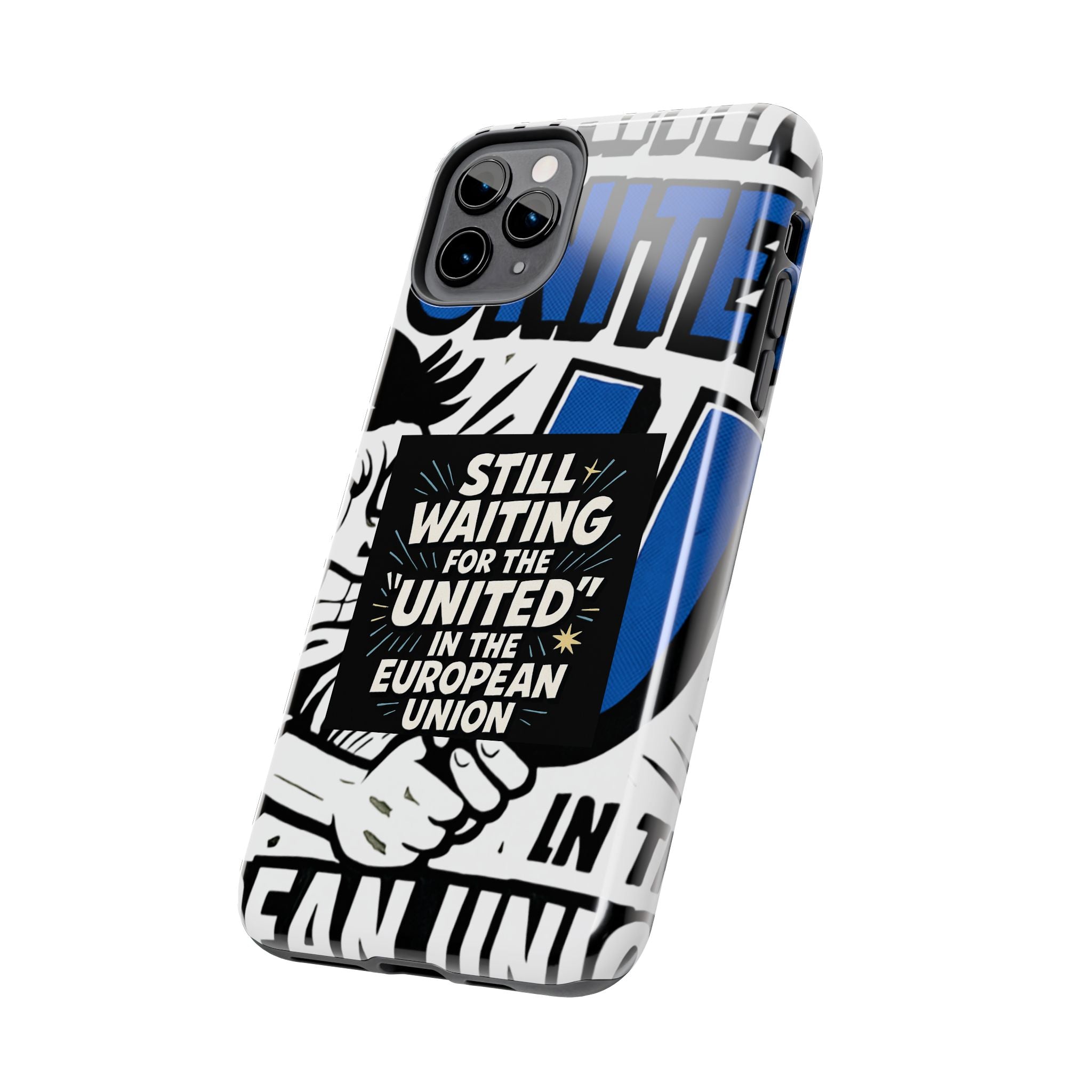 Still Waiting for the United in the European Union Phone Case | Political Protest Design