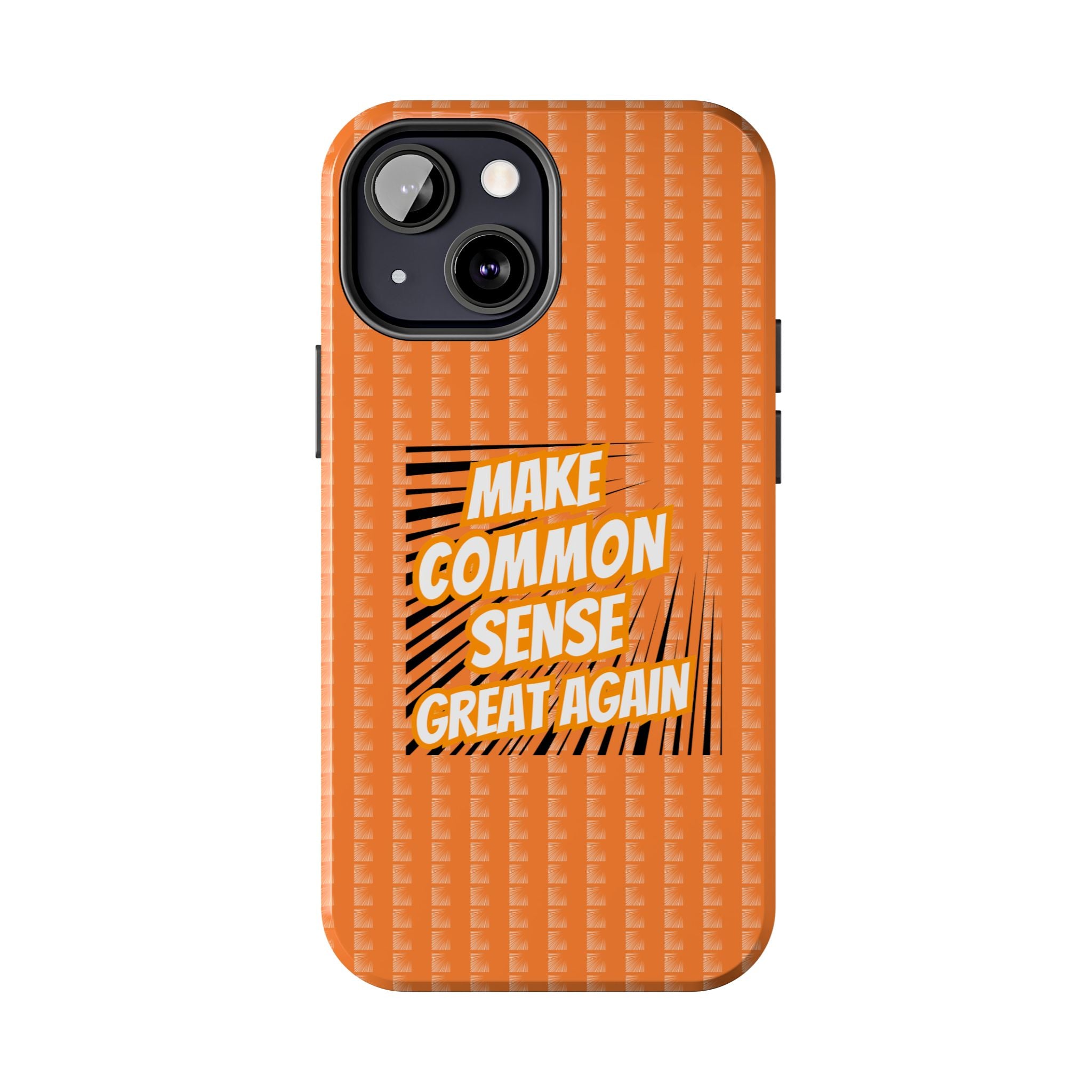 Make Common Sense Great Again Tough Phone Case | Impact-Resistant iPhone & Samsung Cover