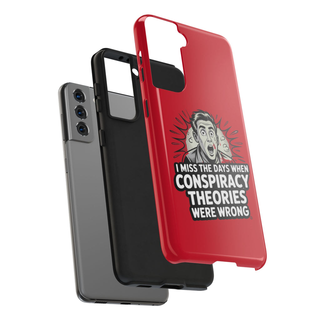 I Miss the Days When Conspiracy Theories Were Wrong Phone Case | iPhone & Samsung Cover