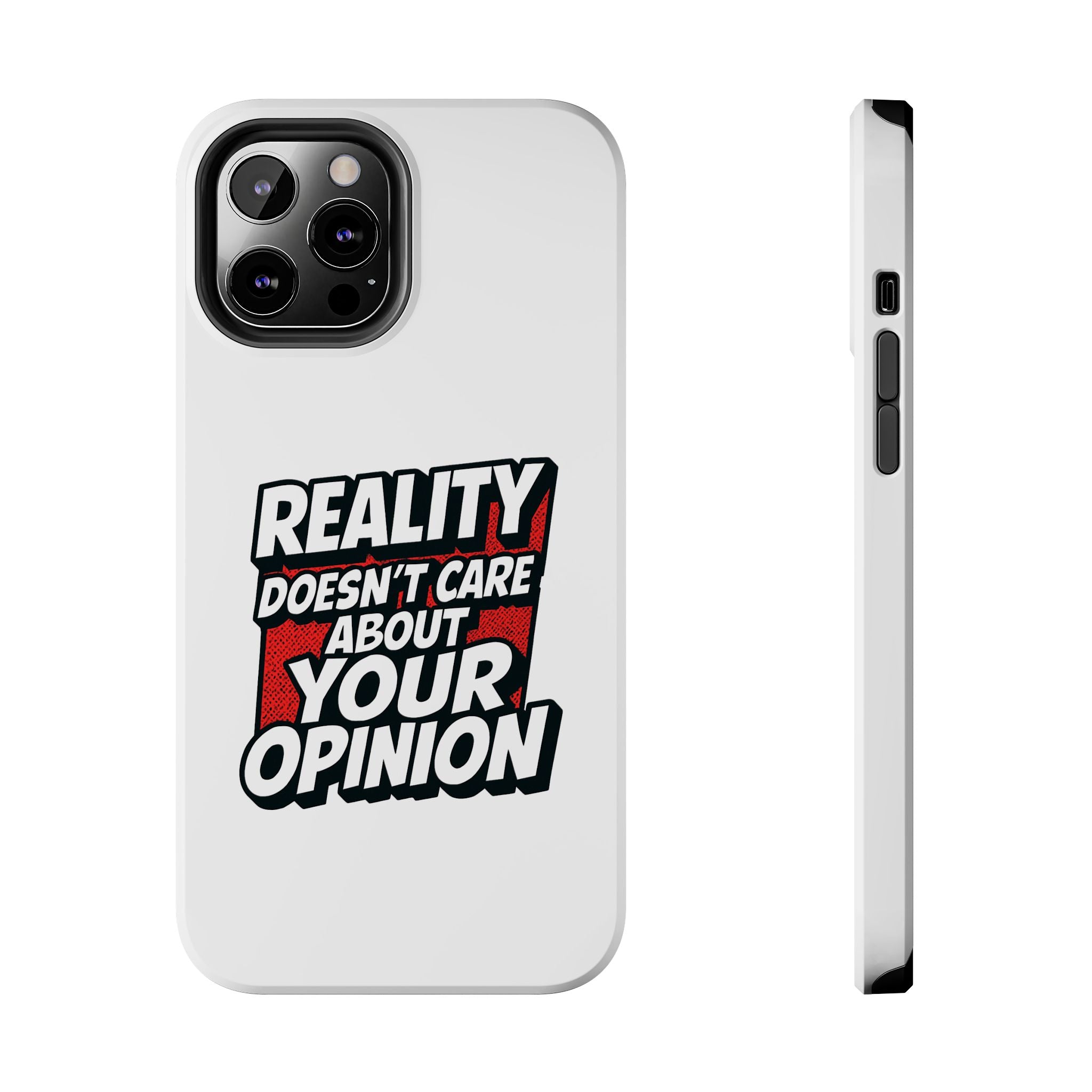 Reality Doesn't Care About Your Opinion Phone Case | Funny Conservative iPhone & Samsung Cover | Anti-Woke Political Graphic Case