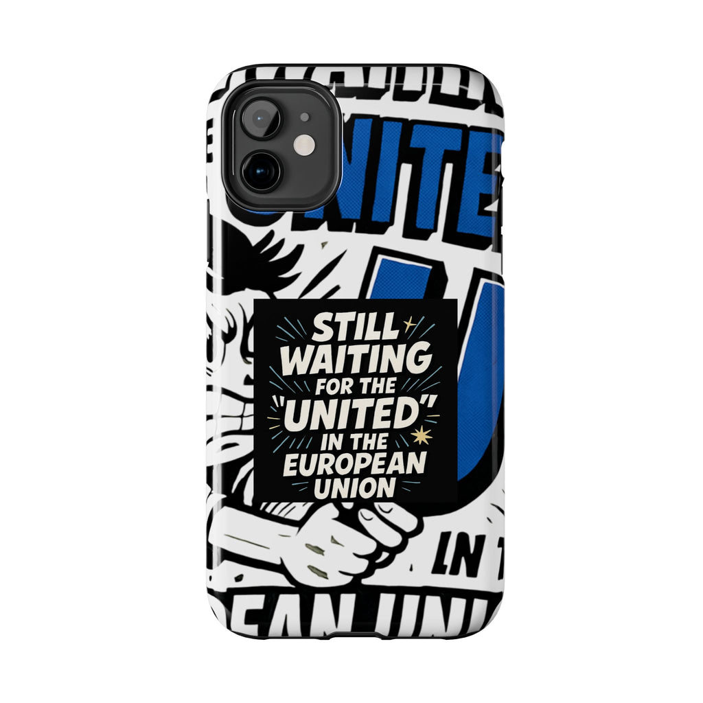 Still Waiting for the United in the European Union Phone Case | Political Protest Design