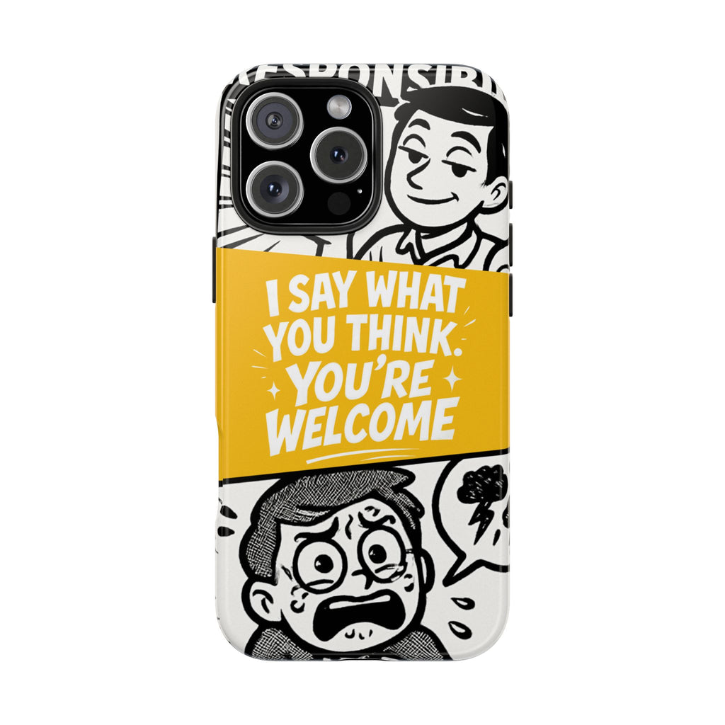 I Say What You Think Youre Welcome Phone Case | Funny Cartoon Quote