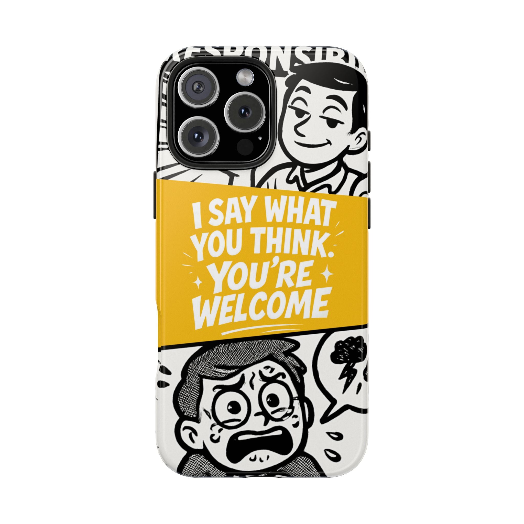 I Say What You Think Youre Welcome Phone Case | Funny Cartoon Quote