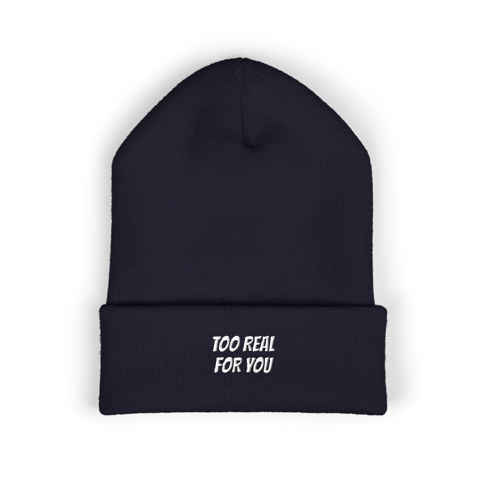 Too Real For You | Embroidered Cuffed Beanie | Unisex Streetwear Winter Knit Hat