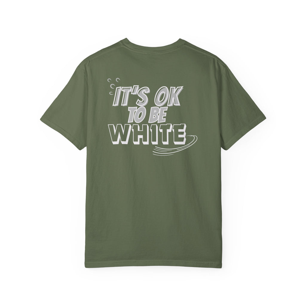 Its OK To Be White Garment-Dyed T-Shirt | Retro Back Print Graphic Tee