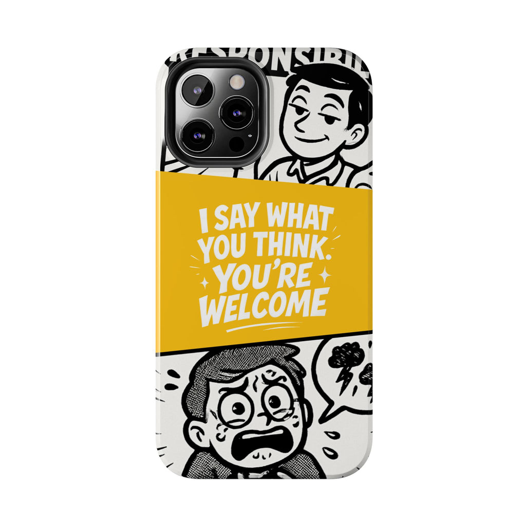 I Say What You Think Youre Welcome Phone Case | Funny Cartoon Quote