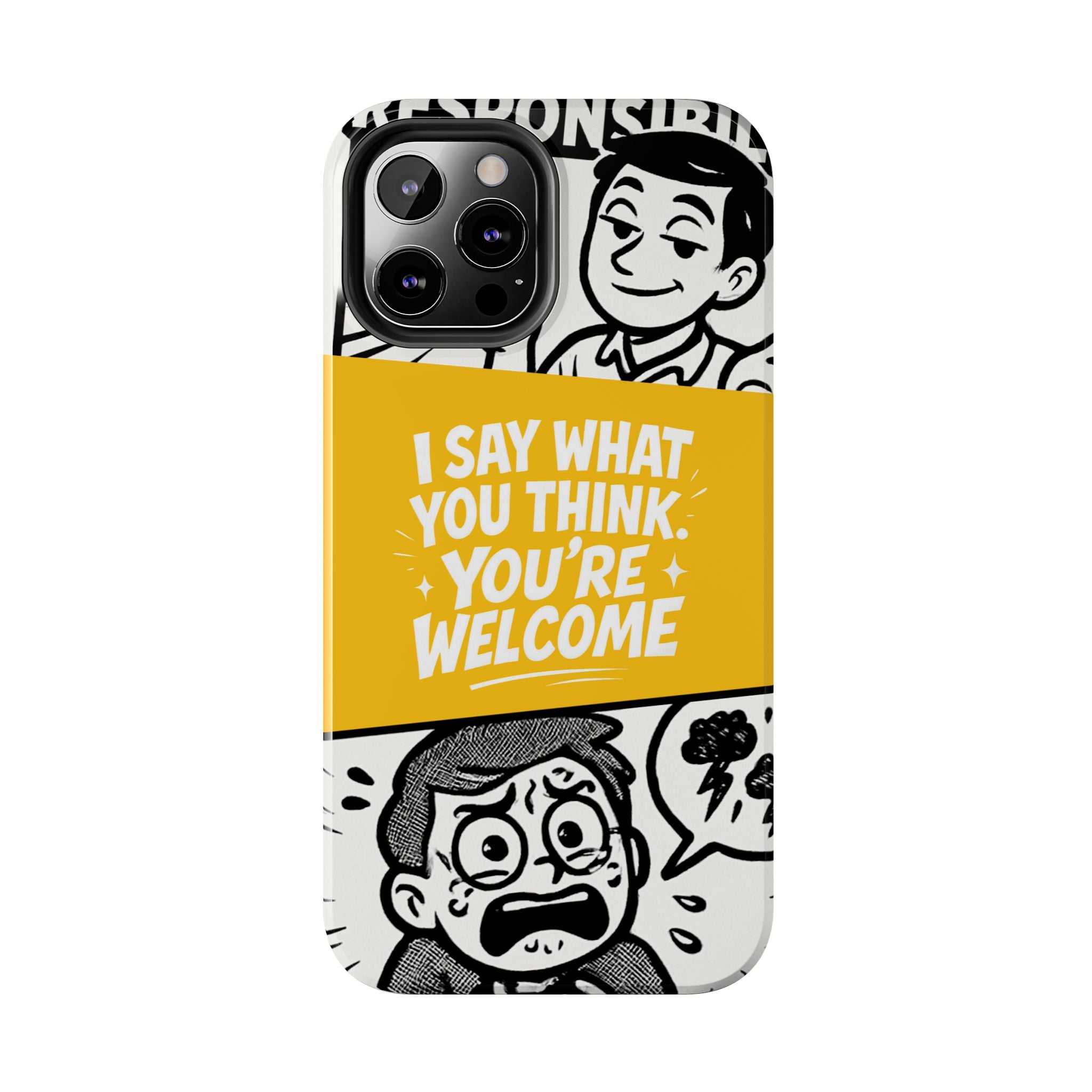 I Say What You Think Youre Welcome Phone Case | Funny Cartoon Quote