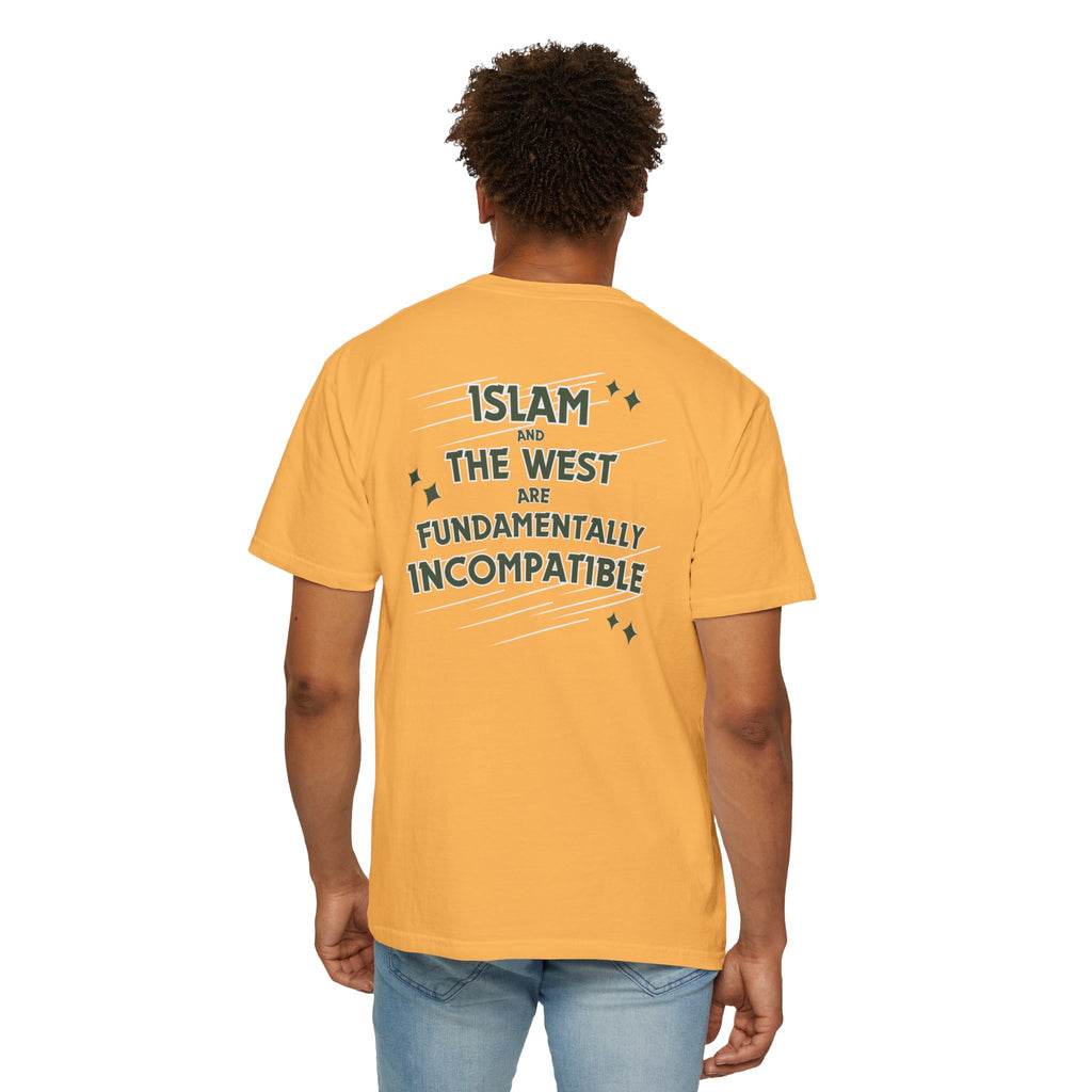 Islam and the West are Fundamentally Incompatible T-Shirt | Back Print Statement Tee | Garment-Dyed Unisex Shirt