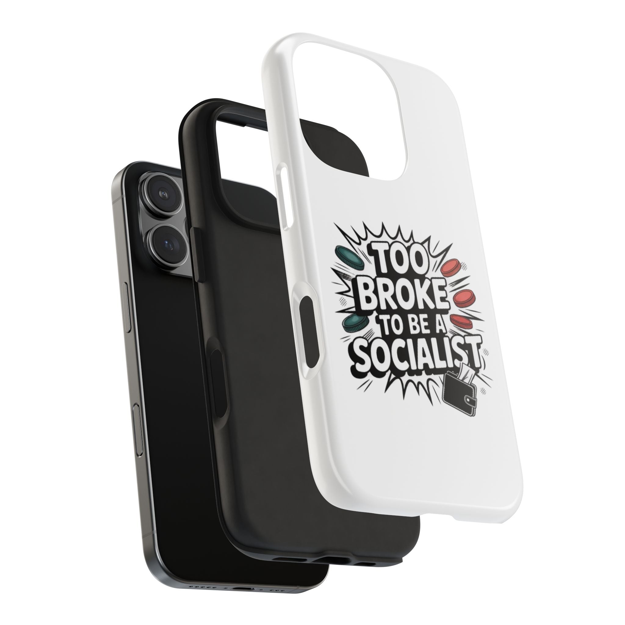 Too Broke to Be a Socialist Phone Case | Funny Conservative iPhone & Samsung Cover | Anti-Woke Political Comic Case