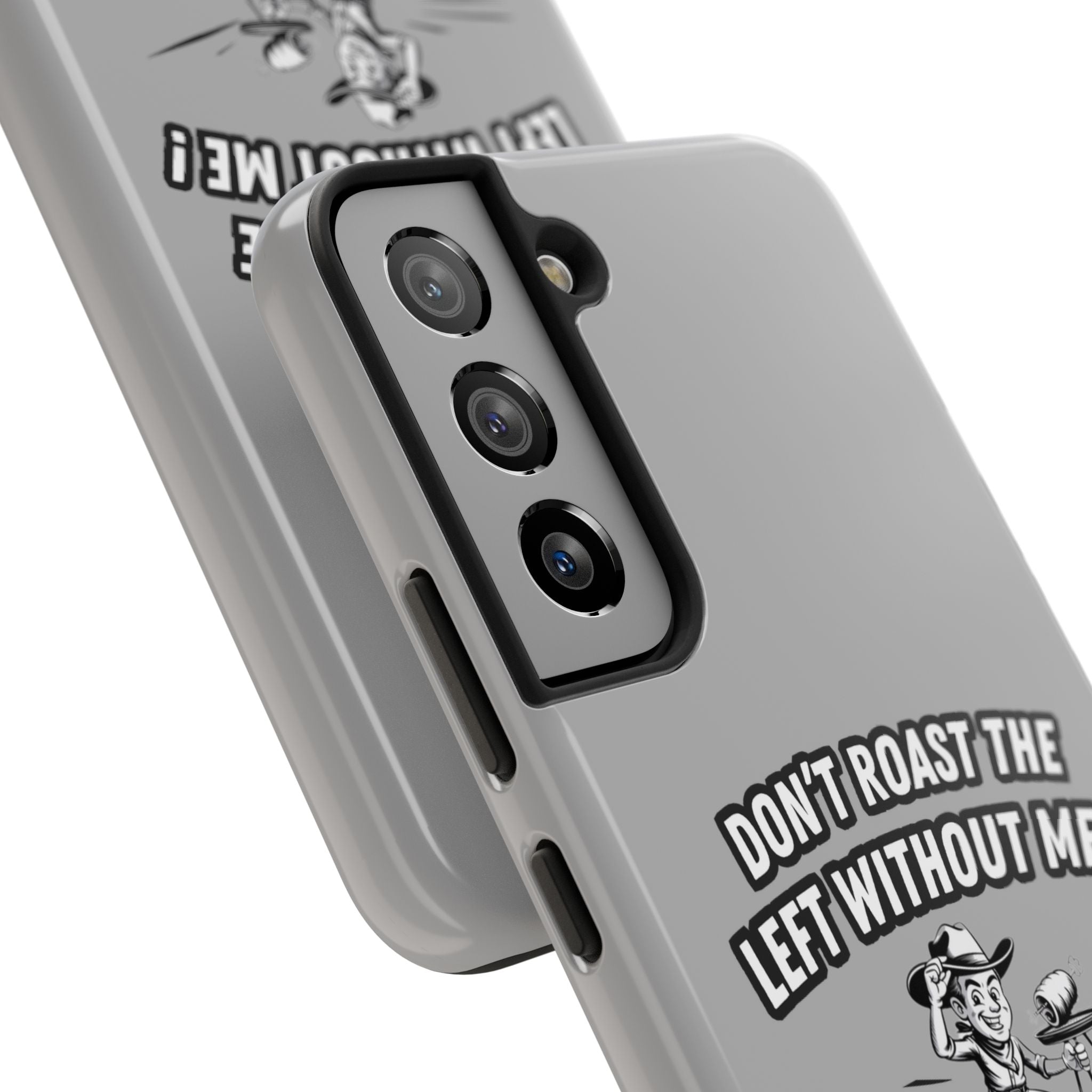 Don't Roast the Left Without Me  Case | Funny Conservative Meme Graphic Phone Cover | Anti-Woke Political Satire Right Wing Tech Accessory