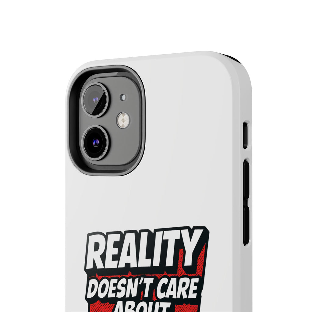 Reality Doesn't Care About Your Opinion Phone Case | Funny Conservative iPhone & Samsung Cover | Anti-Woke Political Graphic Case