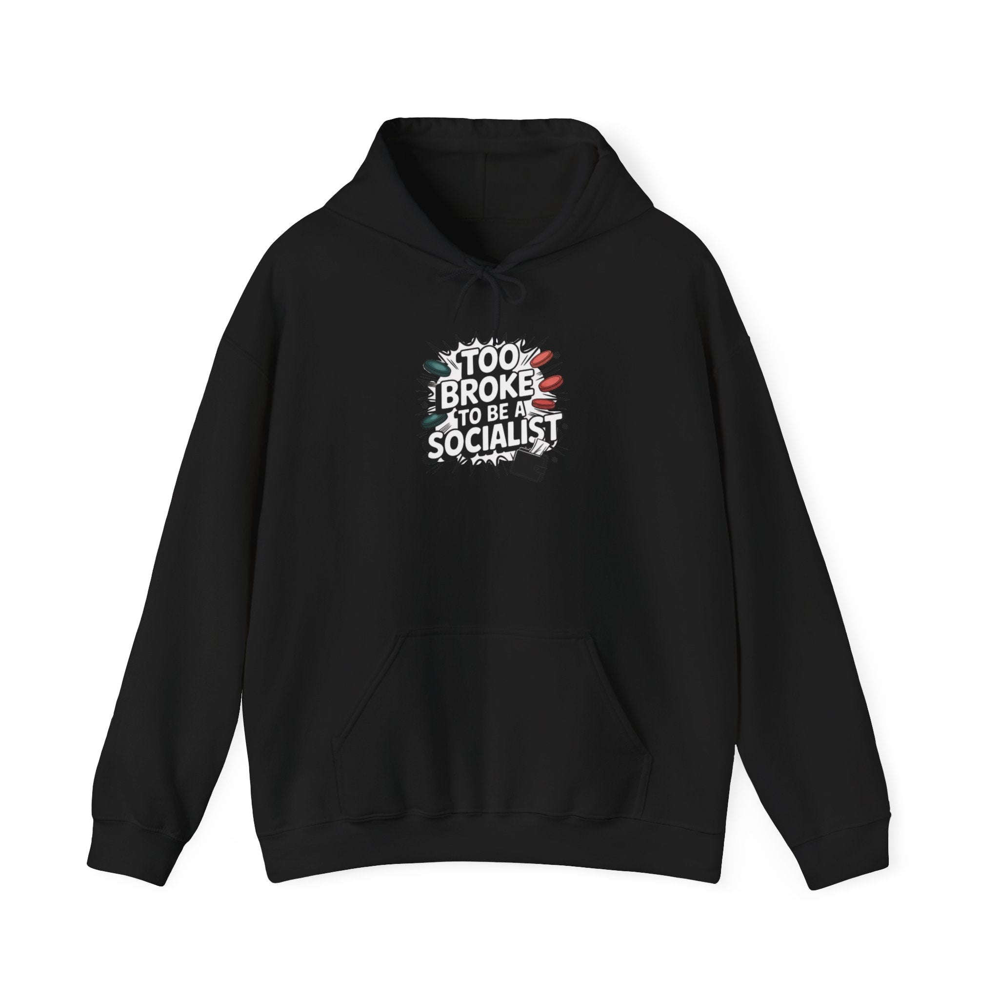 Too Broke to Be a Socialist Hoodie | Funny Conservative Graphic Pullover | Anti-Woke Political Streetwear Hoodie