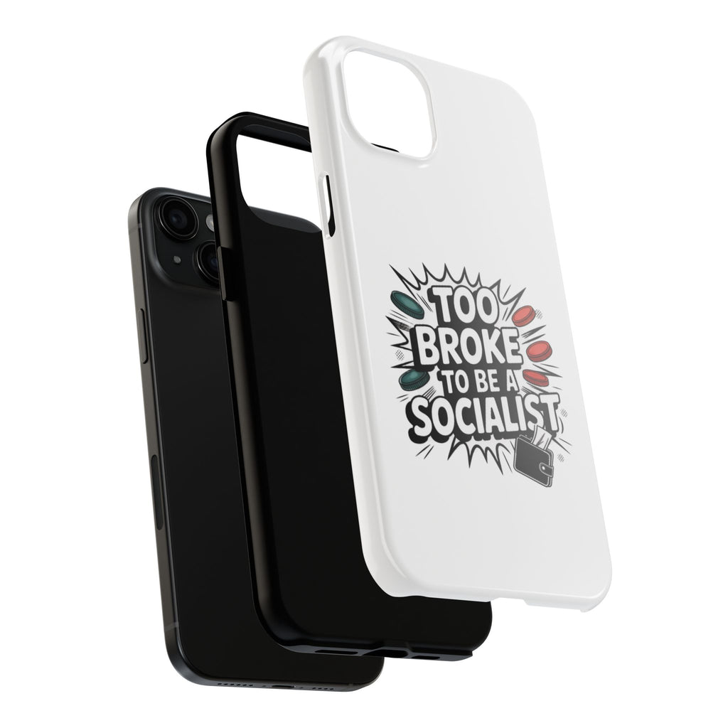 Too Broke to Be a Socialist Phone Case | Funny Conservative iPhone & Samsung Cover | Anti-Woke Political Comic Case