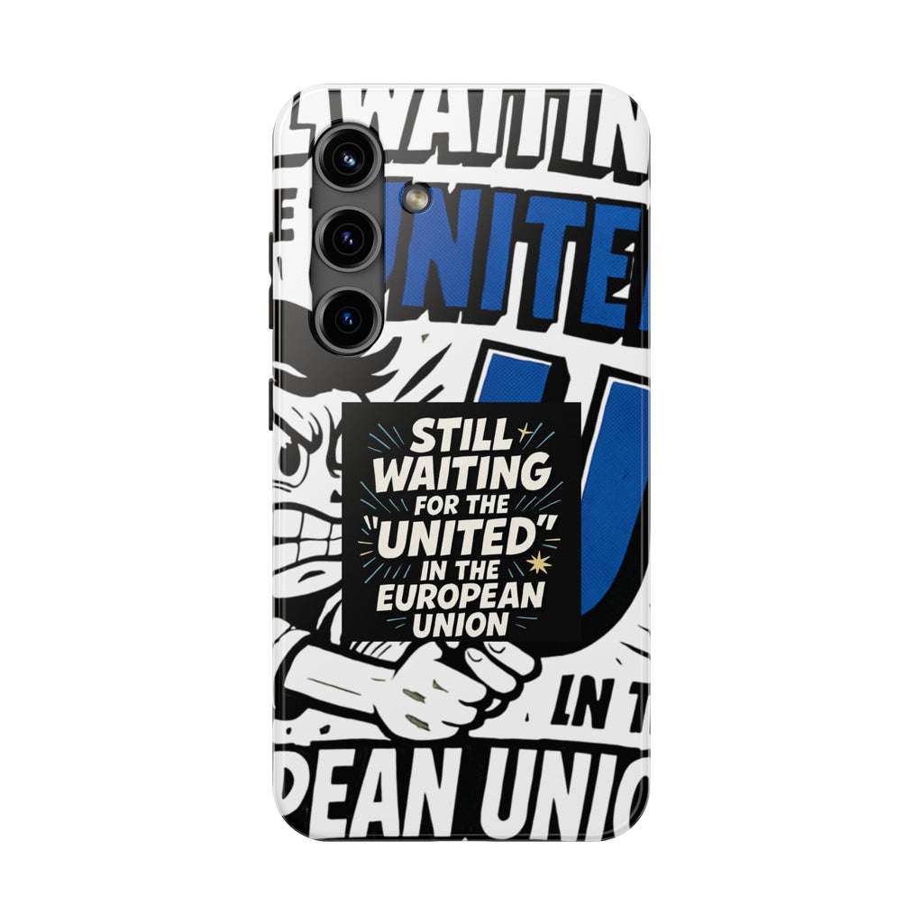 Still Waiting for the United in the European Union Phone Case | Political Protest Design