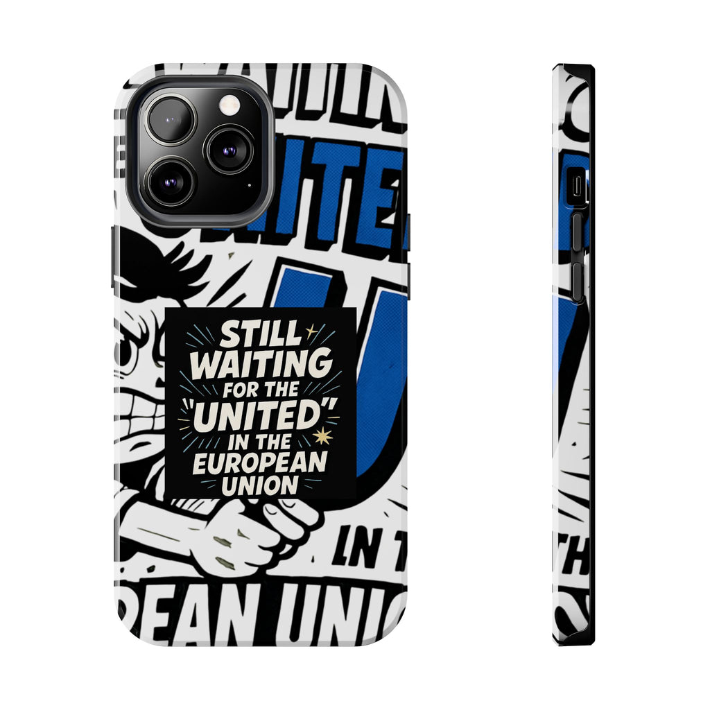 Still Waiting for the United in the European Union Phone Case | Political Protest Design